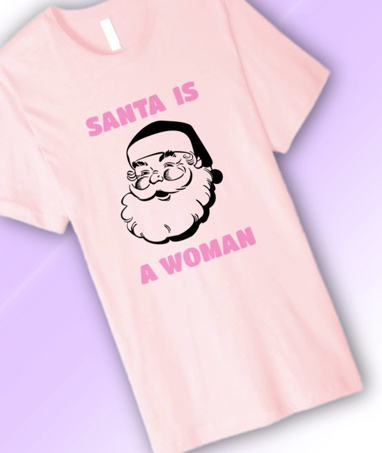 The Santa is a Woman Gift