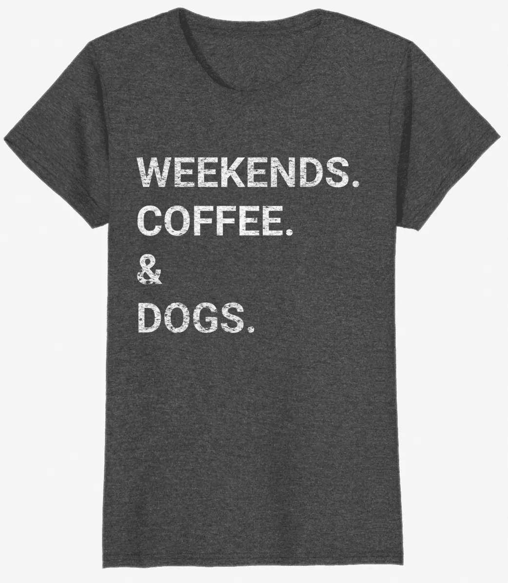 Dog Mom Shirt 2018 - Weekends Coffee and Dogs Tee 2024