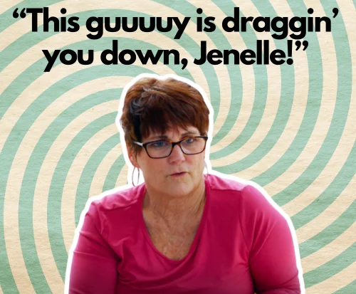 Barbara Evans Quote: This Guy is Dragging You Down Jenelle!
