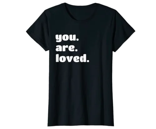 You Are Loved T-Shirt For Teen