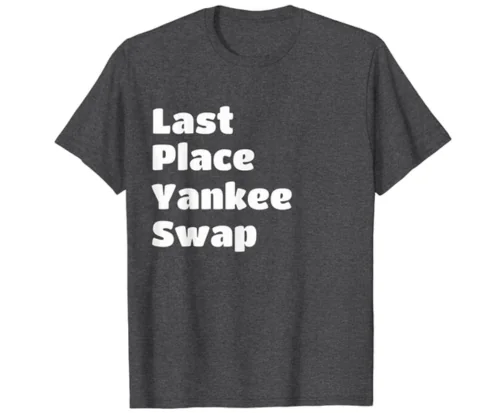Last Place Yankee Swap Gift Tee