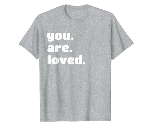 The “You Are Loved” Tee